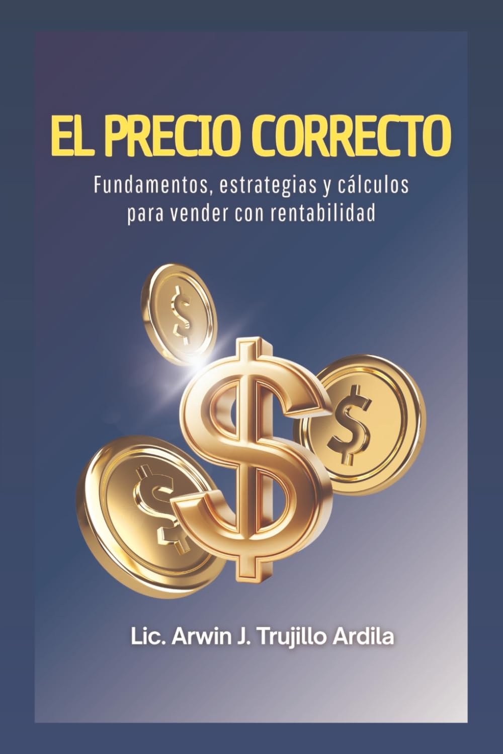 El precio correcto: Fundamentos, Estrategias y Cálculos para Vender con Rentabilidad