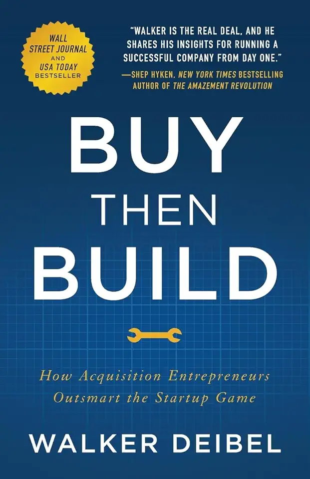 Buy Then Build: How Acquisition Entrepreneurs Outsmart the Startup Game