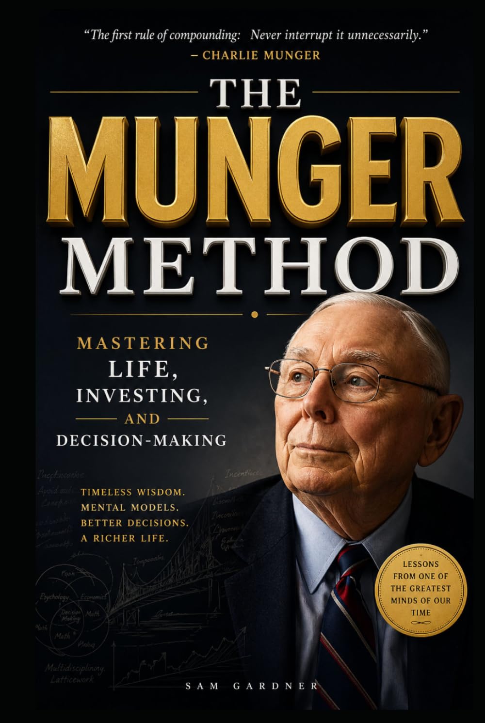 The Munger Method: Mastering Life, Investing, and Decision-Making