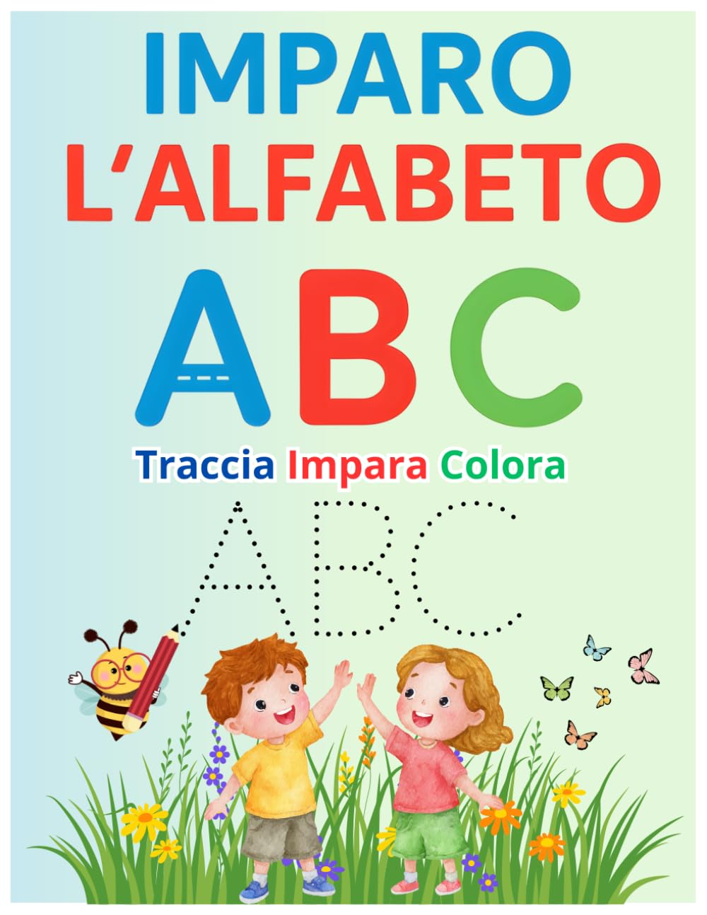 Imparo l'Alfabeto ABC - Traccia, Impara e Colora. ABC per Bambini. Libro da Colorare e Tracciare le lettere: Attività prescolari per bambini 3-5 anni: ... colorare e riconoscere l’alfabeto