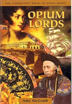 Paperback OPIUM LORDS The Turbulent Birth of Hong Kong Book