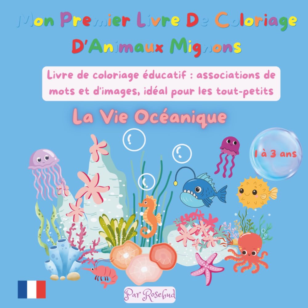 Mon Premier Livre De Coloriage D'Animaux Mignons - La Vie Océanique: Amusant, créatif et éducatif: associations de mots et images idéal pour les tout-petits, de 1-3 ans et plus!