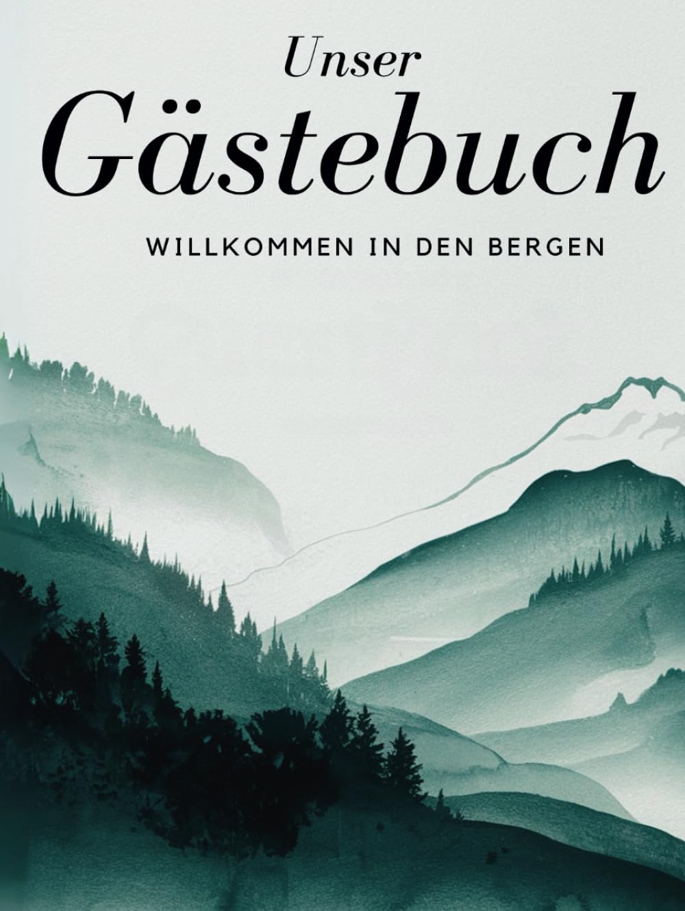 Gästebuch für Ferienwohnung & Ferienhaus in den Bergen – Hochwertiges Hardcover im großen Format | Gäste halten ihre schönsten Erlebnisse & Geheimtipps fest