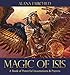 Magic of Isis: A Book of Powerful Incantations & Prayers