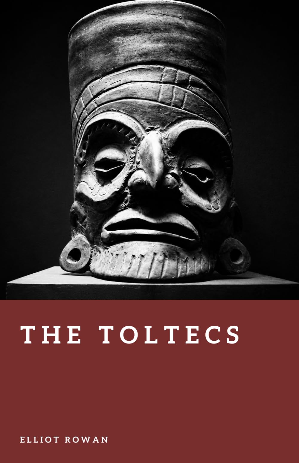 The Toltecs: Warriors of Central Mexico (Forgotten Civilizations)