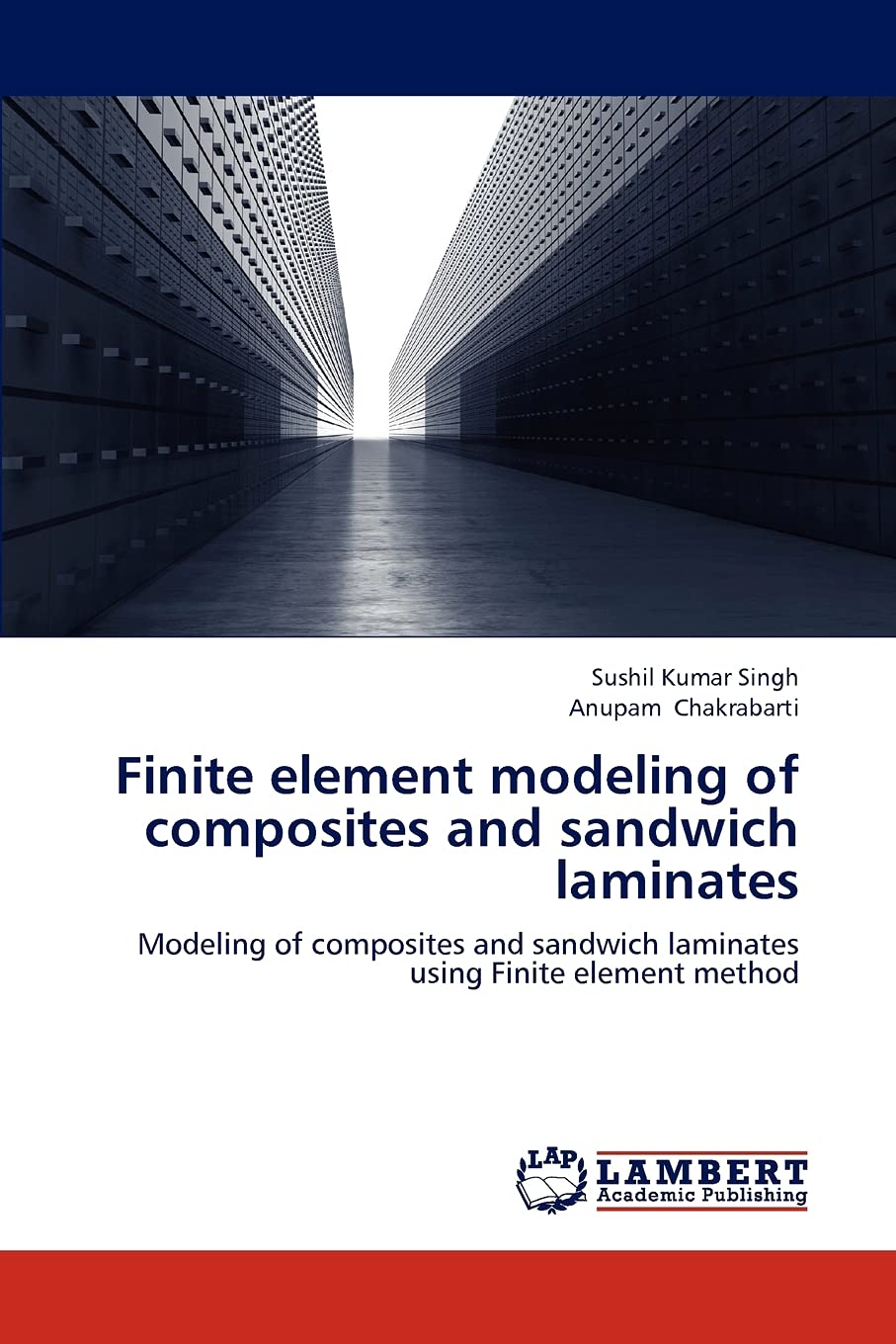 Finite element modeling of composites and sandwich laminates: Modeling of composites and sandwich laminates using Finite element method