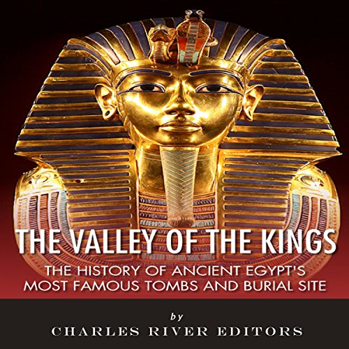 The Valley of the Kings (By Charles River Editors)