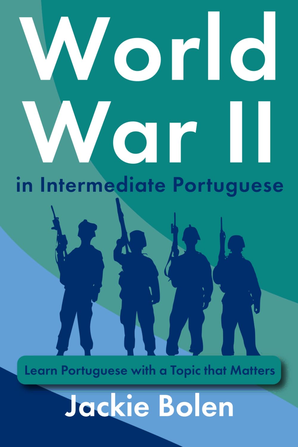 World War II in Intermediate Portuguese: Learn Portuguese with a Topic that Matters