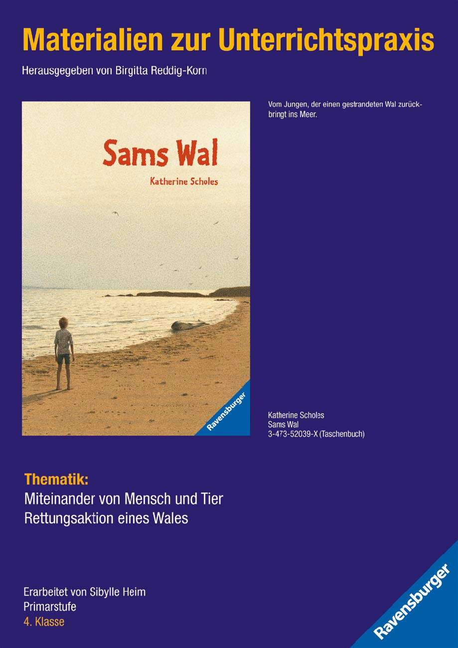 Materialien zur Unterrichtspraxis - Katherine Scholes: Sams Wal: Thematik: Miteinander von Mensch und Tier. Rettungsaktion eines Wales. Primarstufe, 3. Klasse. Kopiervorlagen