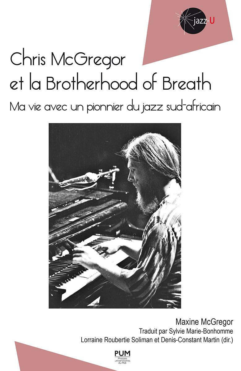 Chris McGregor et la Brotherhood of Breath: Ma vie avec un pionnier du jazz sud-africain