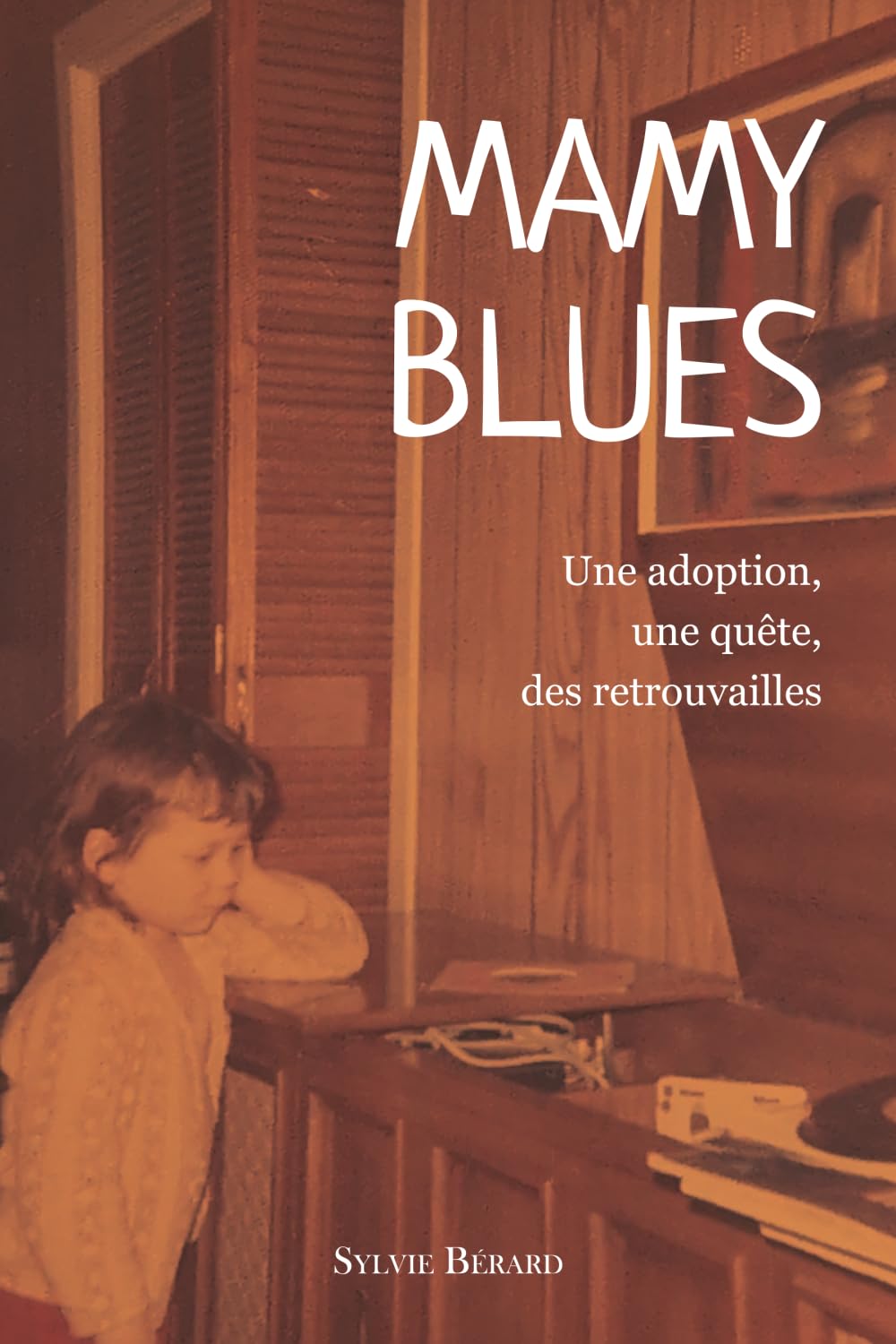 Mamy Blues. Une adoption, une quête, des retrouvailles.