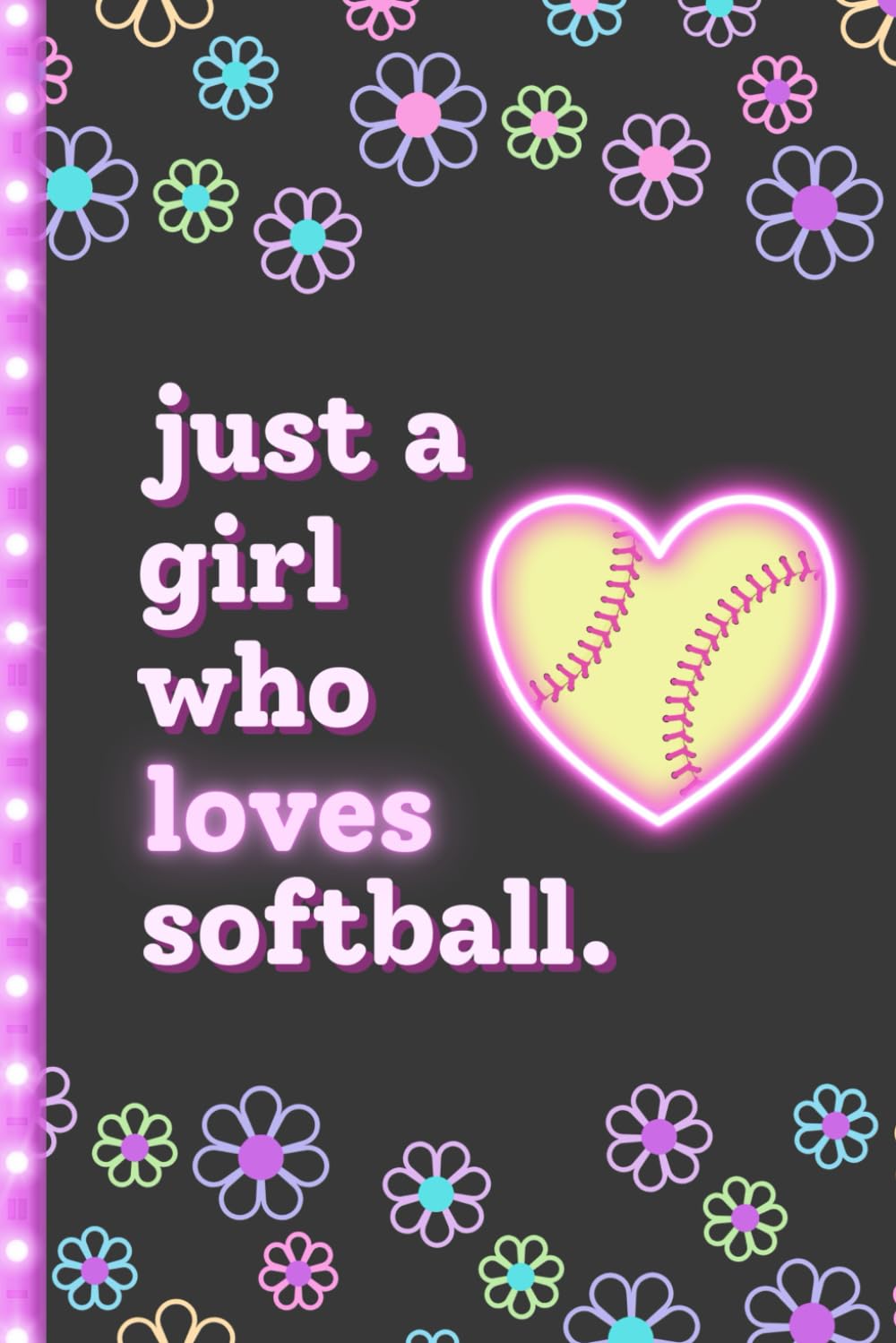 Just a Girl Who Loves Softball Notebook Journal: Softball Gifts for Girls