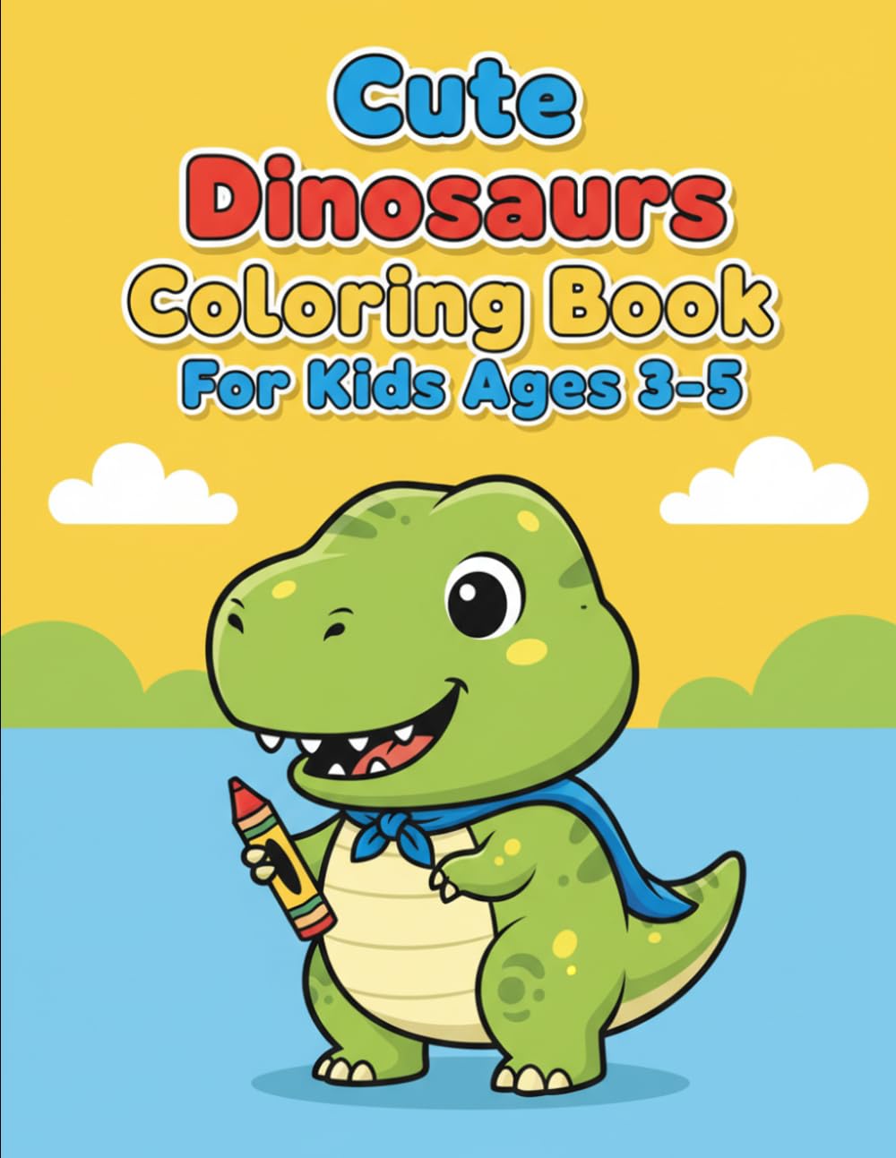 Cute Dinosaurs Coloring Book for Kids Ages 3-5: Fun and Easy Dinosaur Coloring Pages for Toddlers and Preschool Kids | Big Simple Designs for Little Hands