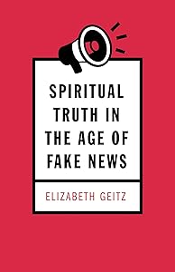Spiritual Truth in the Age of Fake News
