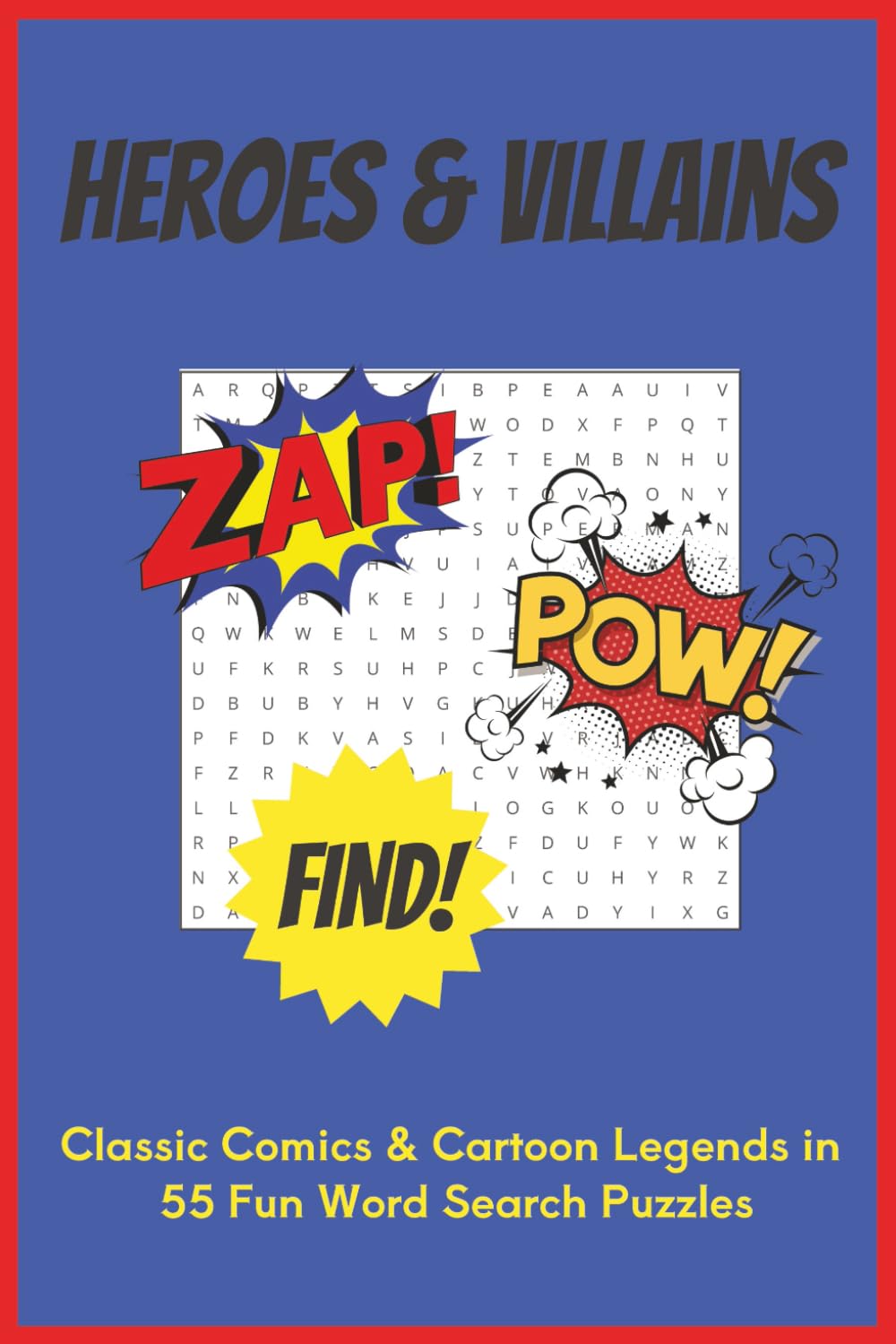 Heroes & Villains: Classic Comics & Cartoon Legends in 55 Fun Word Search Puzzles | 6x9 | 110 Pages | Solutions Included