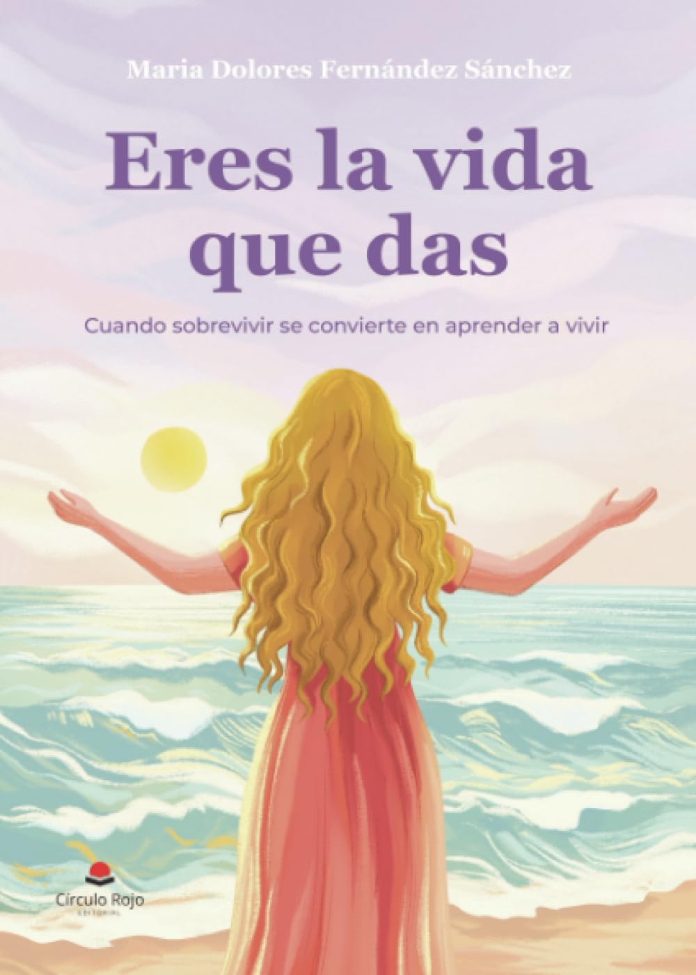 Eres la vida que das: Cuando sobrevivir se convierte en aprender a vivir