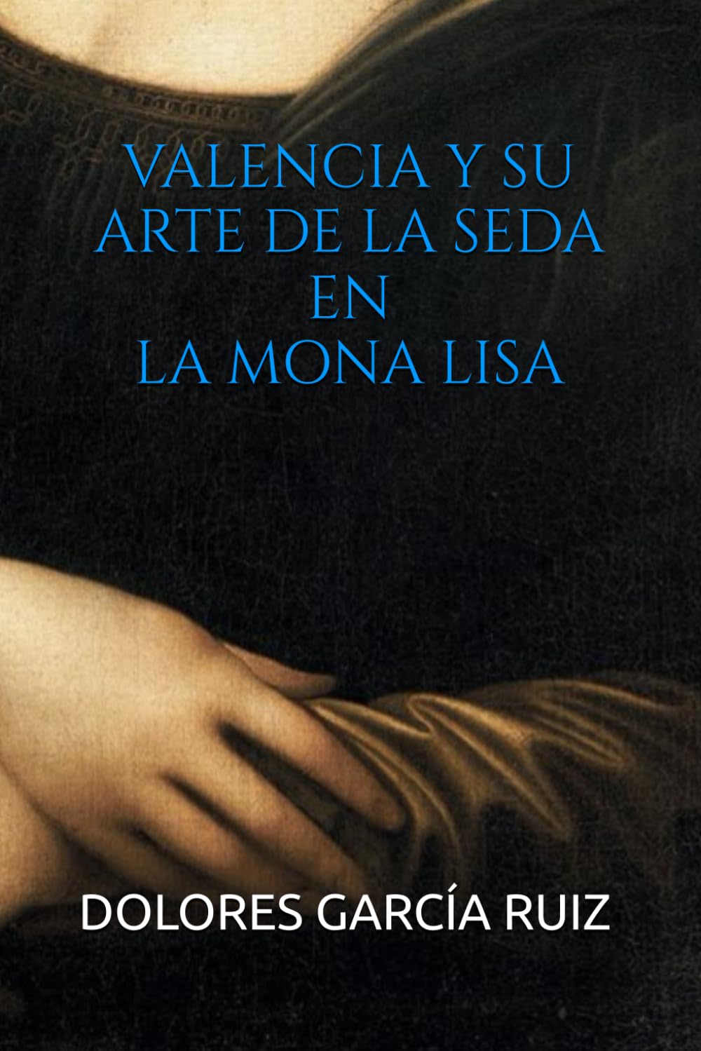 VALENCIA Y SU ARTE DE LA SEDA EN LA MONA LISA