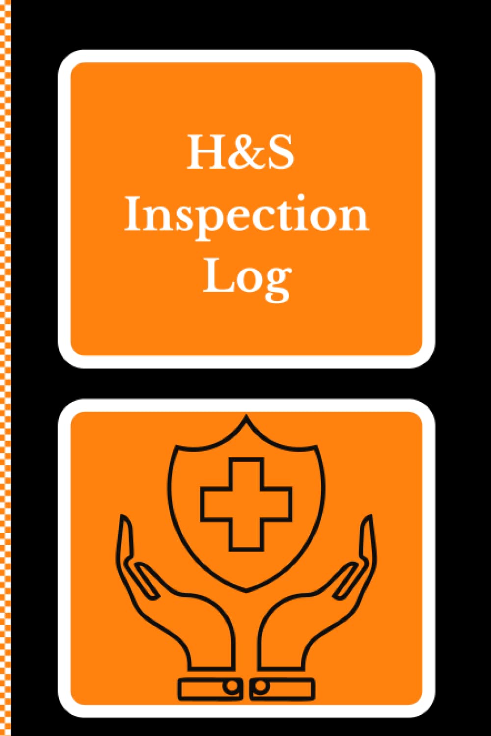 Health and Safety Inspection Log: Notebook to document your site health and safety inspection