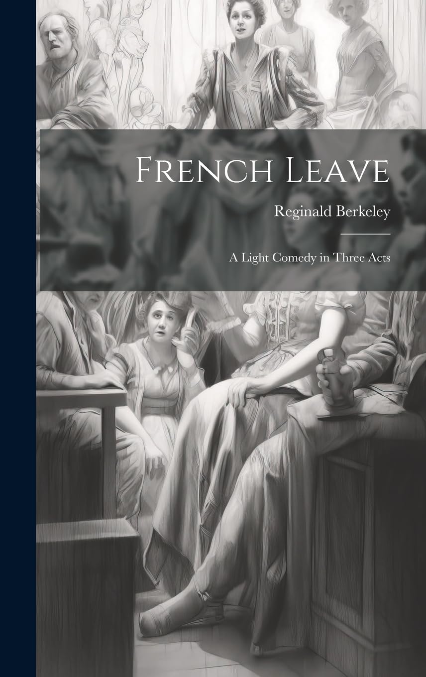 French Leave: A Light Comedy in Three Acts