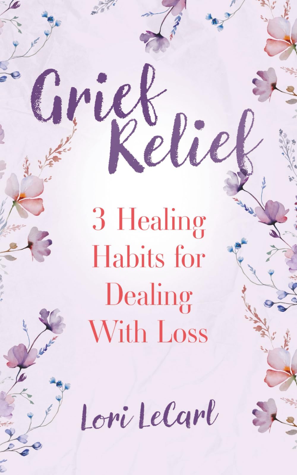 Grief Relief: 3 Healing Habits for Dealing With Loss