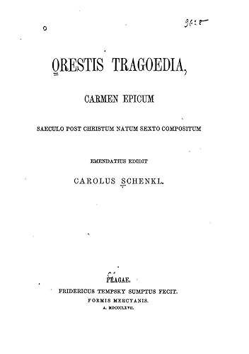 Orestis Tragoedia, Carmen Epicum Saeculo Post Christum Natum Sexto Compositum