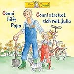 Conni hilft Papa / Conni streitet sich mit Julia