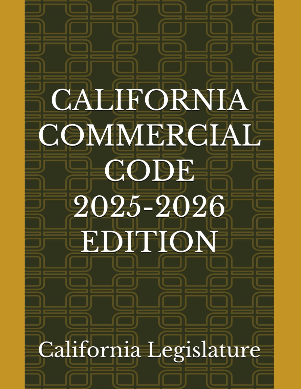 CALIFORNIA COMMERCIAL CODE 2025-2026 EDITION