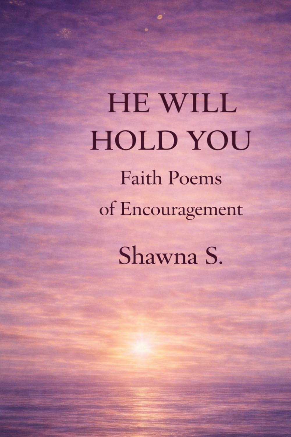 He Will Hold You: Faith Poems of Encouragement