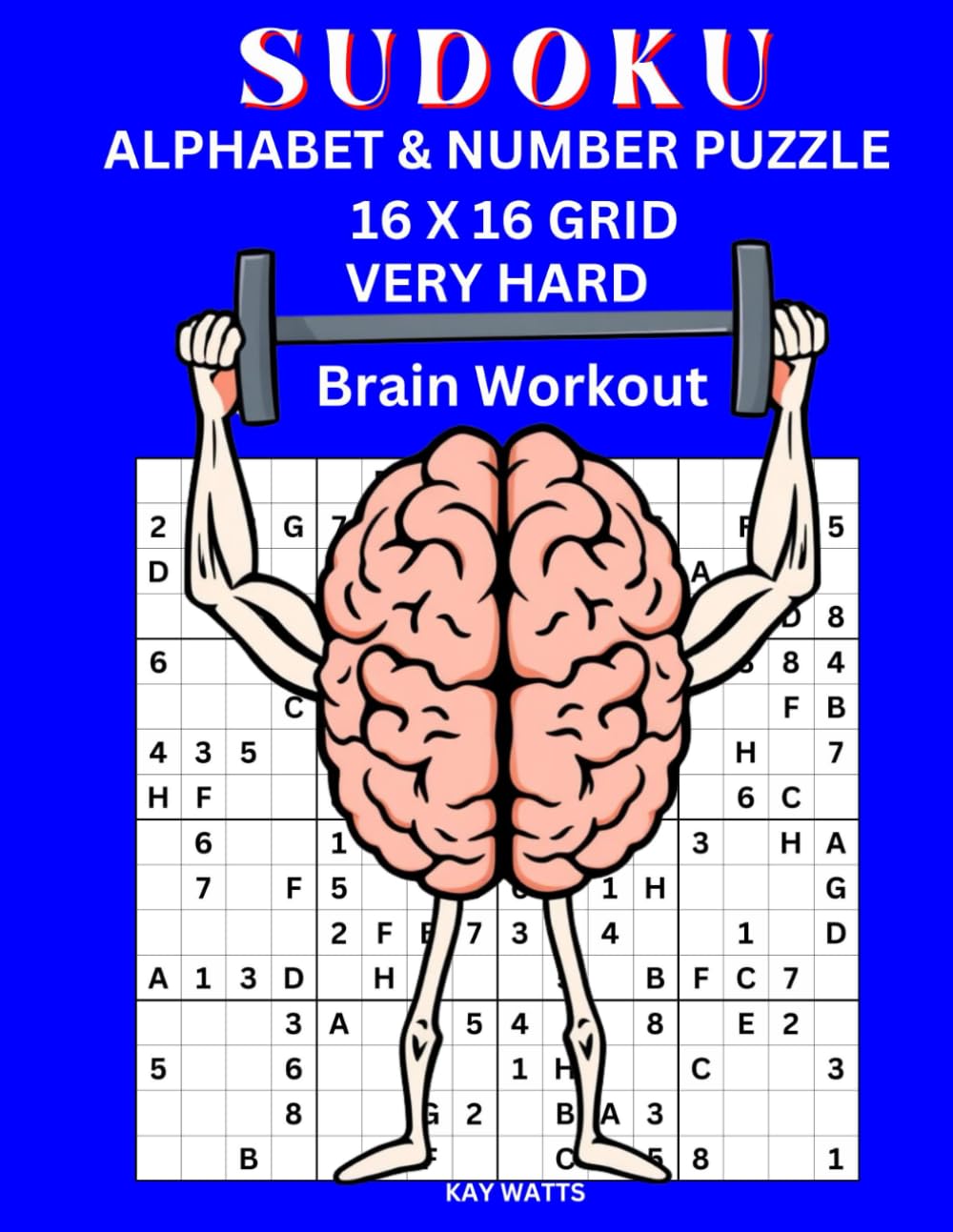 Letters & Numbers Sudoku Very Hard Puzzle: Large print 16 x 16 grid ABC 123 Sudoku Puzzle for adults. Brain workout