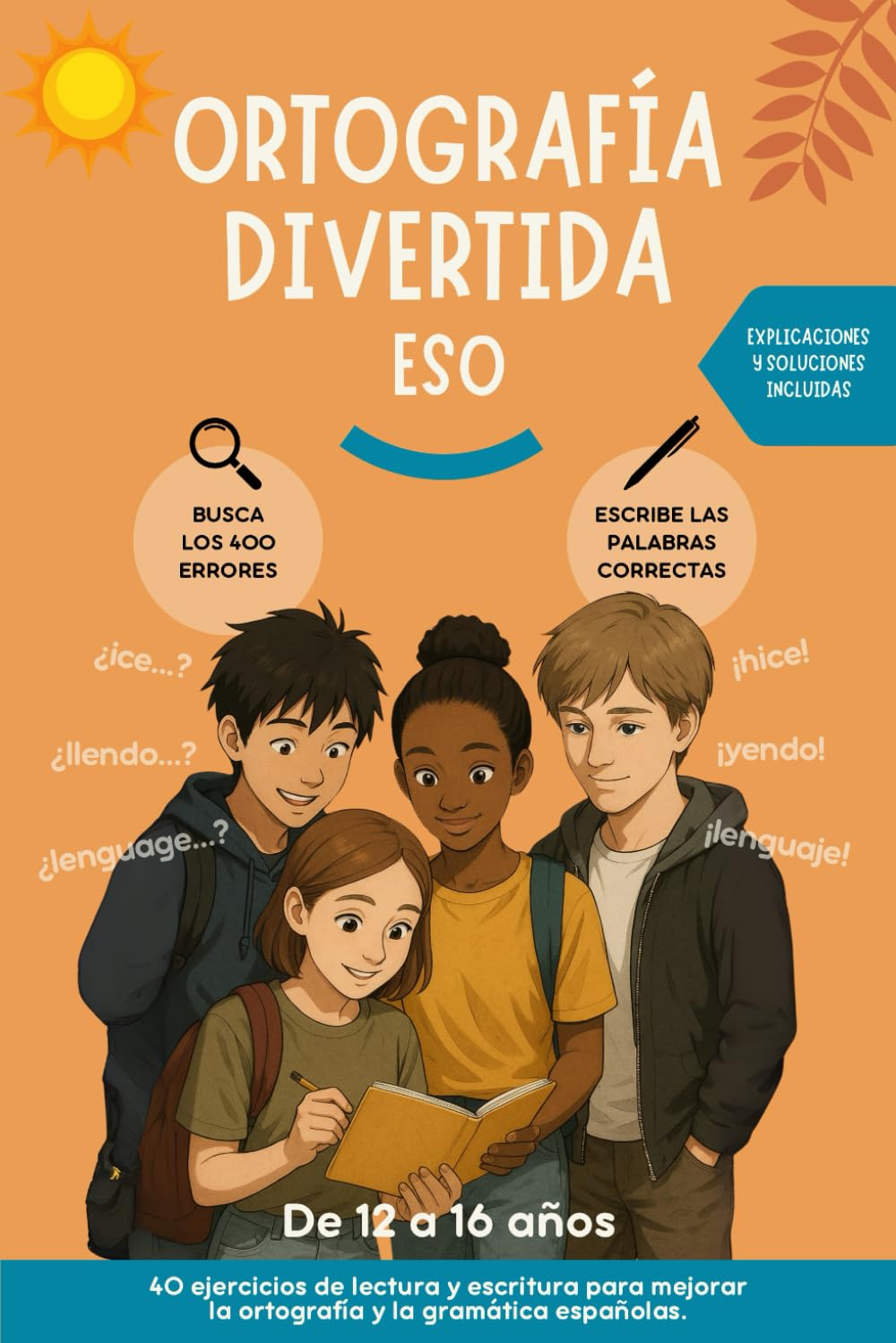 Ortografía divertida ESO: Busca los 400 errores y escribe las palabras de forma correcta. Libro para mejorar la ortografía y gramática de la lengua española.