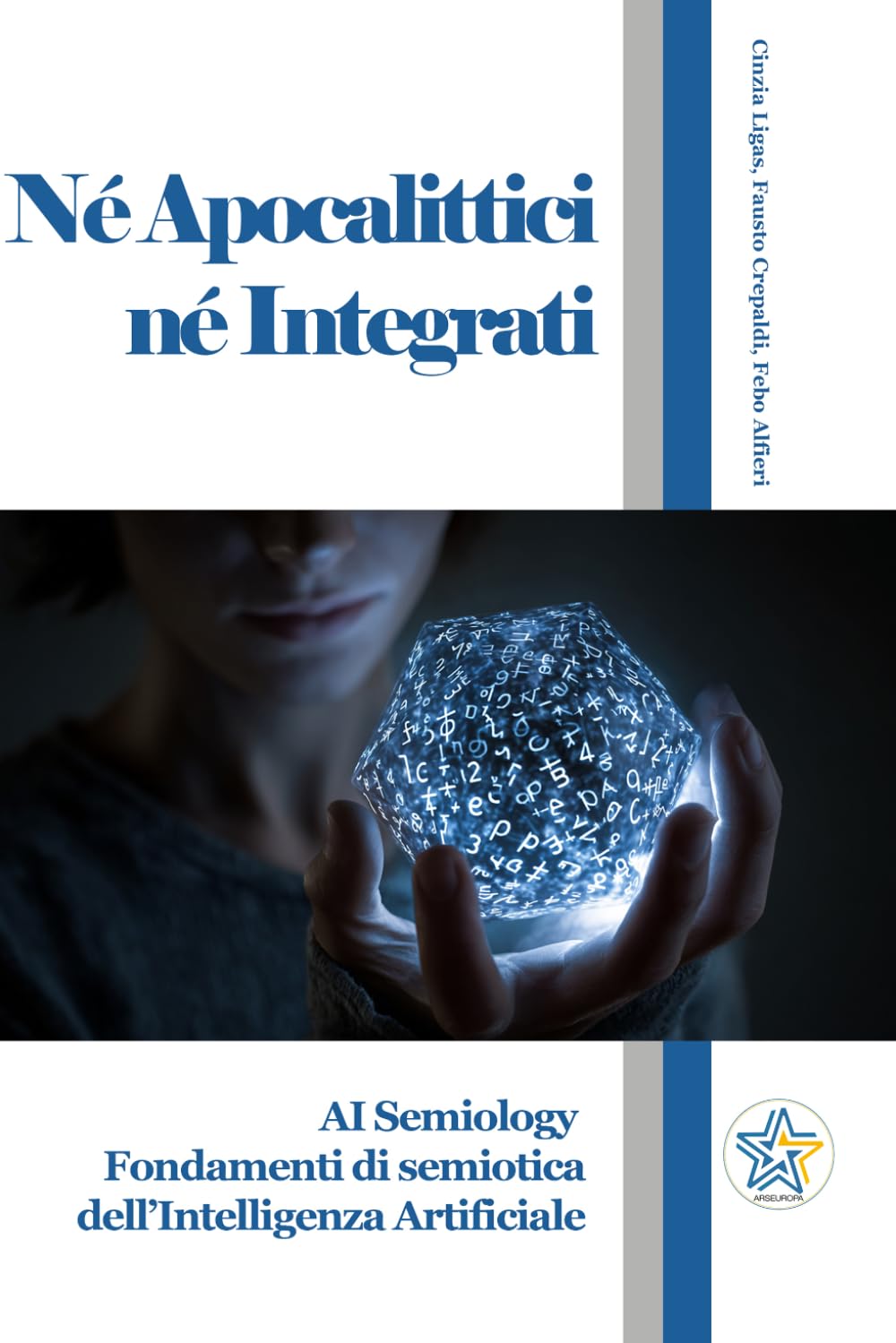 Né Apocalittici né Integrati: AI Semiology. Fondamenti di semiotica dell’Intelligenza Artificiale