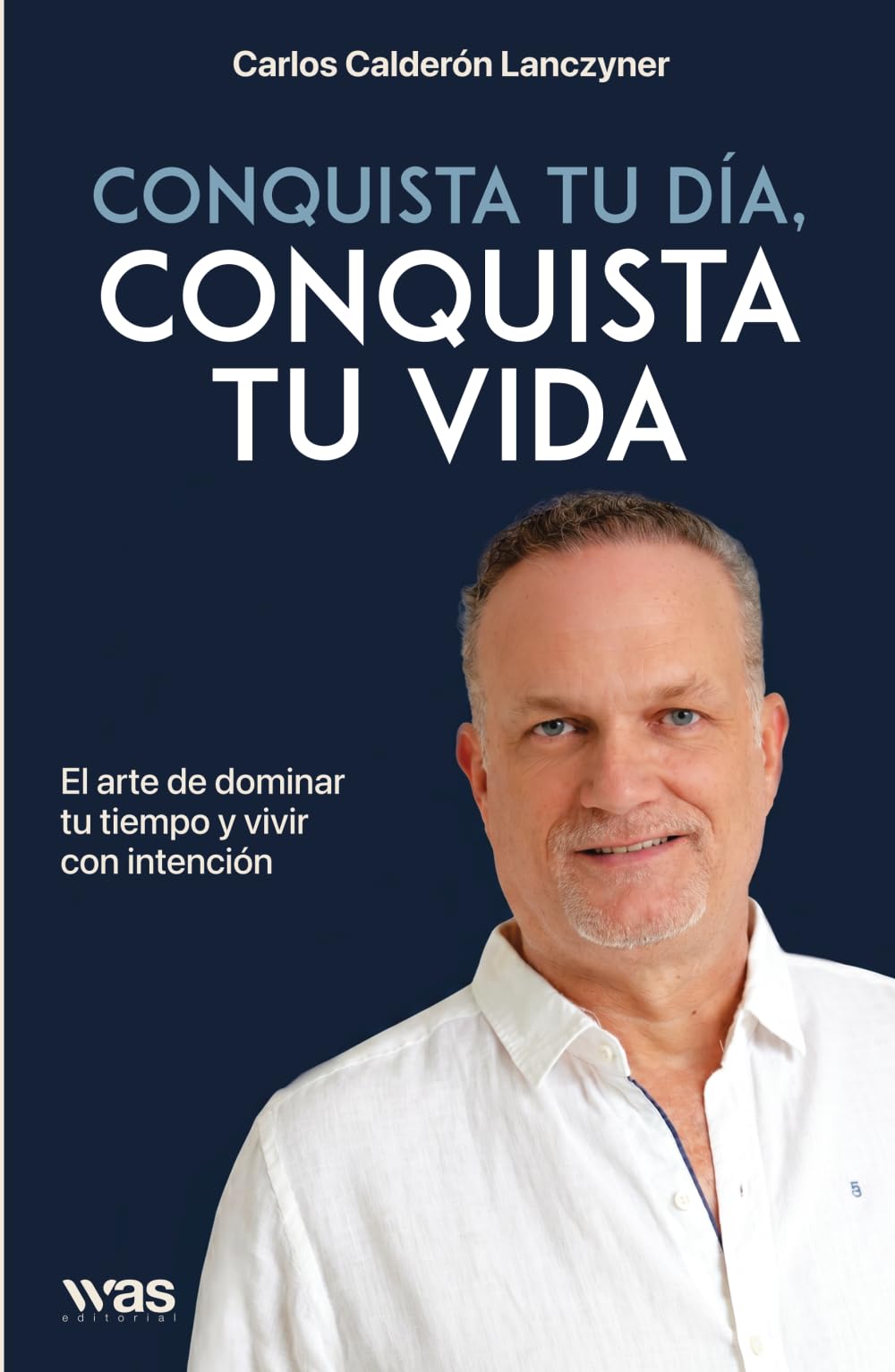 Conquista tu día, conquista tu vida: El arte de dominar tu tiempo y vivir con intención