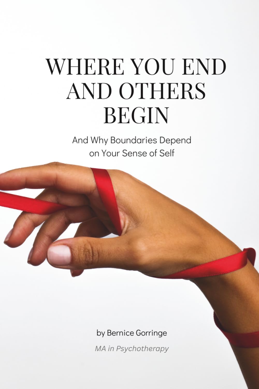 Where You End and Others Begin: And Why Boundaries Depend on Your Sense of Self