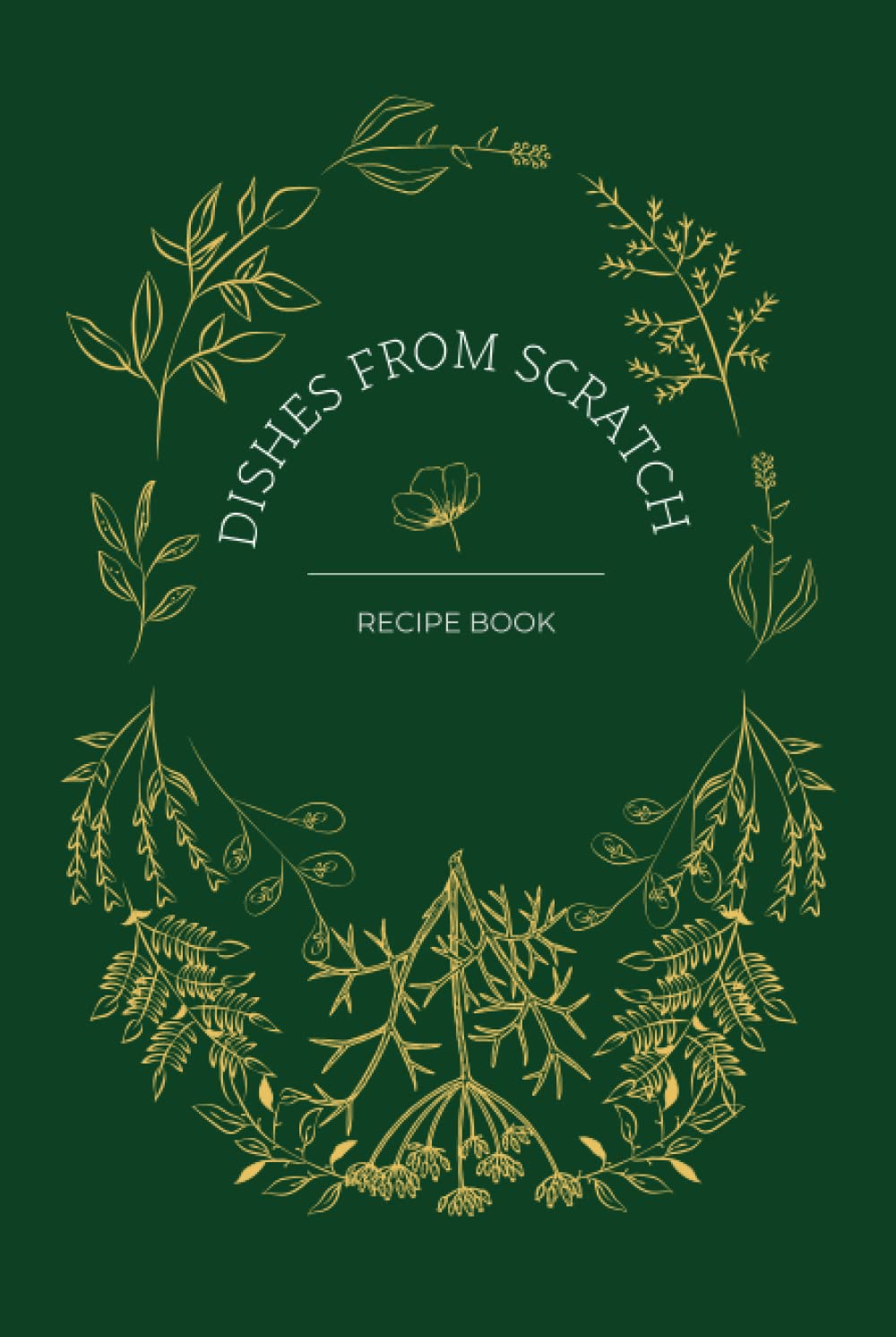 Recipe Journal: Dishes From Scratch - Green Herb Garden Hardcover Blank