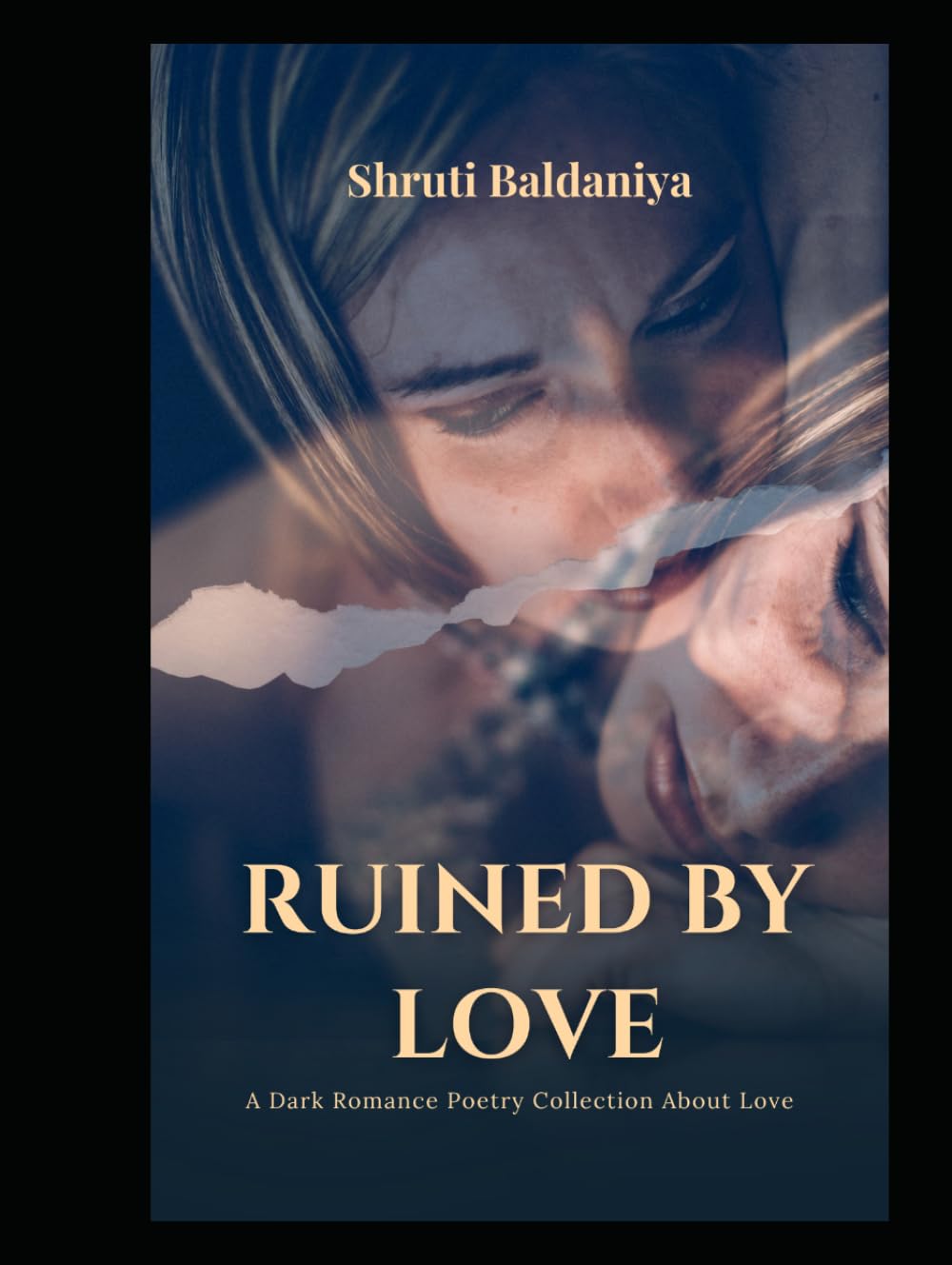 Ruined by Love: A Dark Romance Poetry Collection About Love, Obsession, Heartbreak & Healing