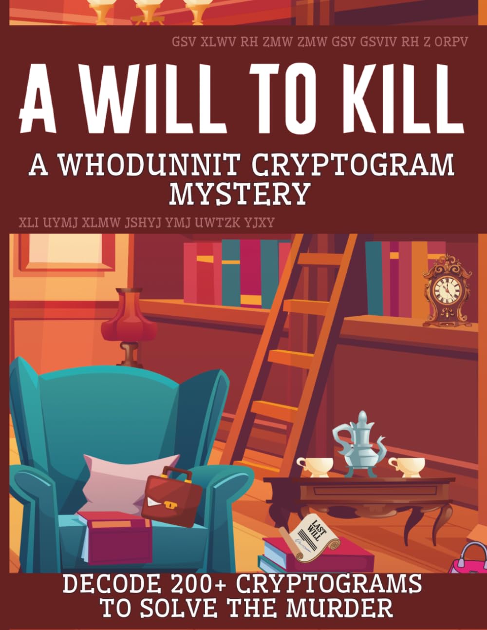 A Will To Kill: A Whodunnit Cryptogram Mystery Puzzle Book | Decode 200+ Cryptograms To Solve The Murder | Perfect for Murder Mystery and Cozy Mystery Lovers