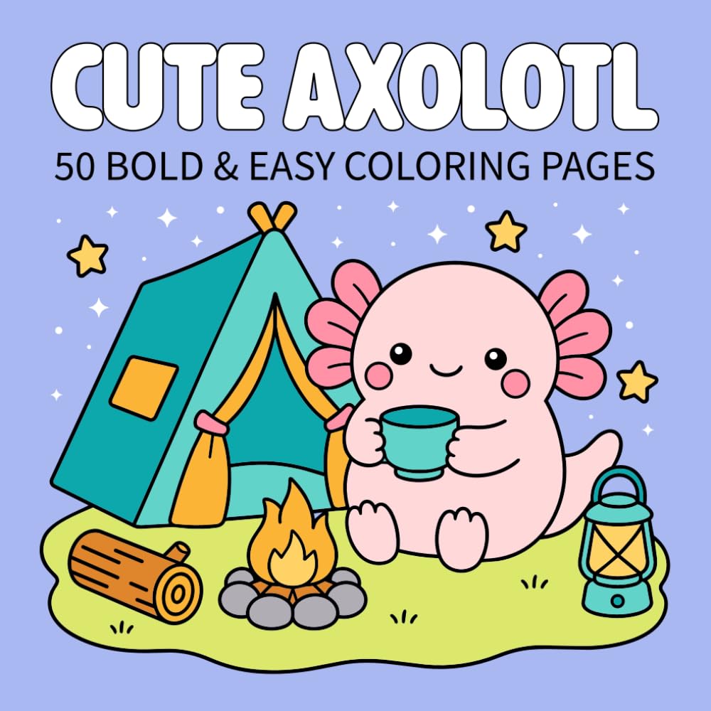 Cute Axolotl Coloring Book: 50 Cozy and Easy Coloring Pages for Kids and Axolotl Lovers