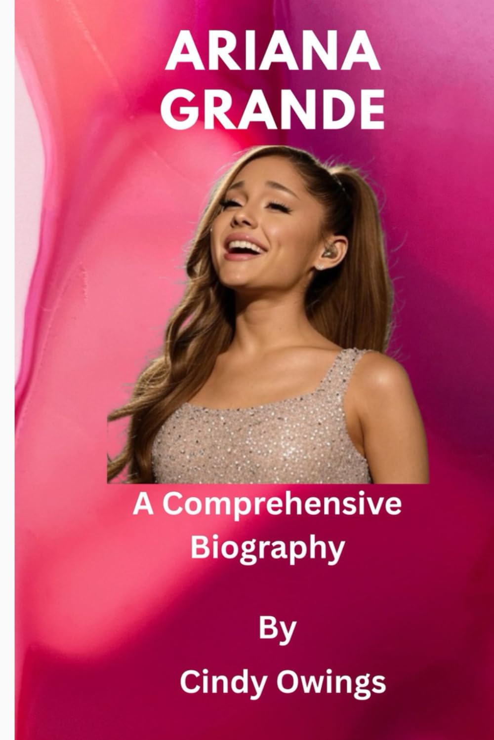 ARIANA GRANDE: A comprehensive biography