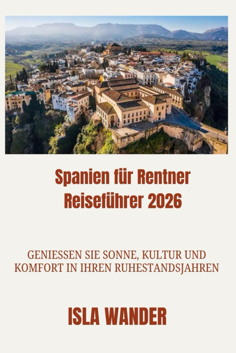 Spanien für Rentner Reiseführer 2026: Genießen Sie Sonne, Kultur und Komfort in Ihren Ruhestand Jahren