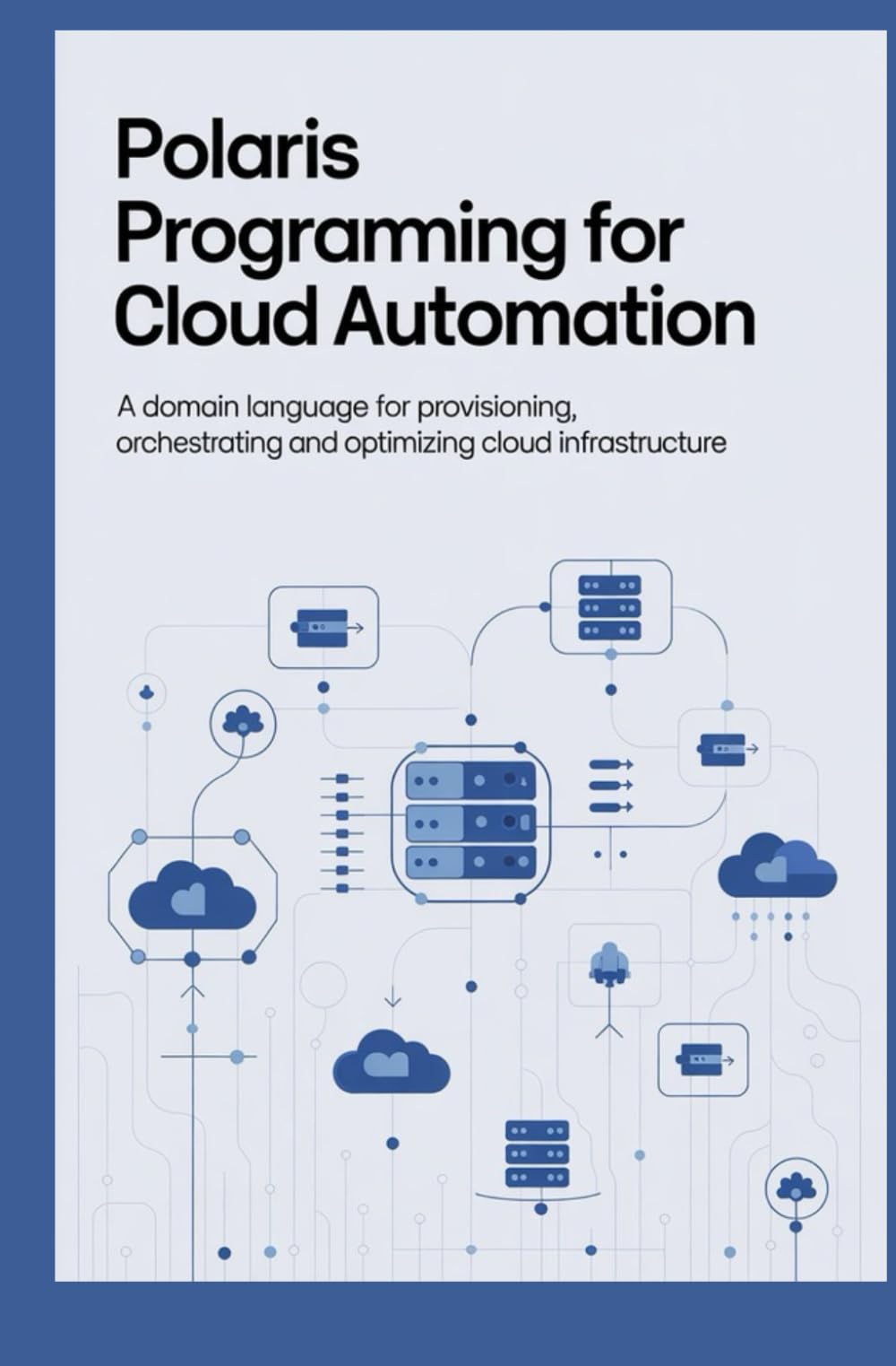Polaris Programming for Cloud Automation: A Domain Language for Provisioning Orchestrating and Optimizing Cloud Infrastructure