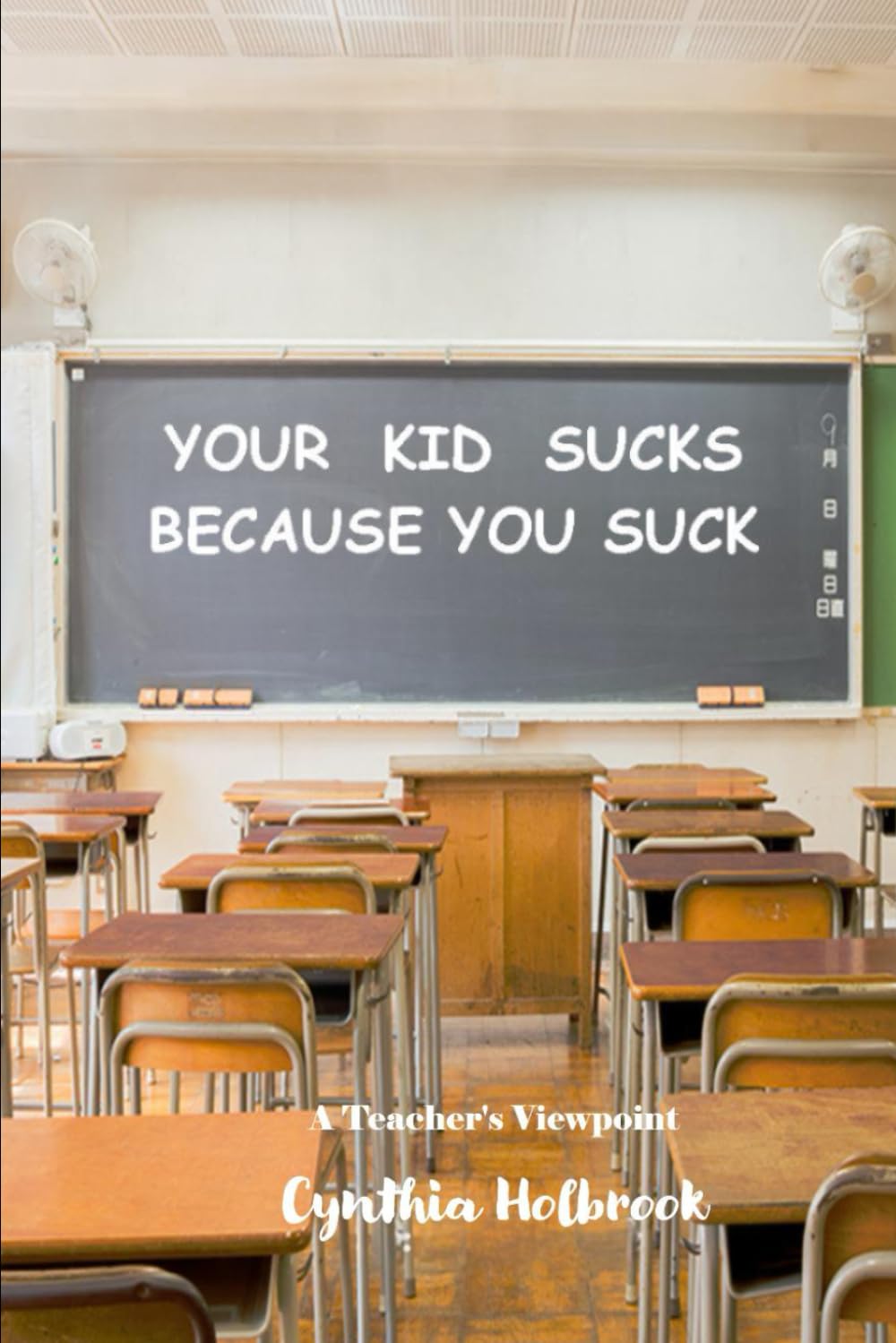 Your Kid Sucks Because You Suck: A Teacher's Viewpoint
