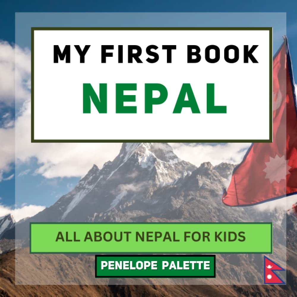 My First Book - Nepal: All About Nepal For Kids (My First Book - World Edition)