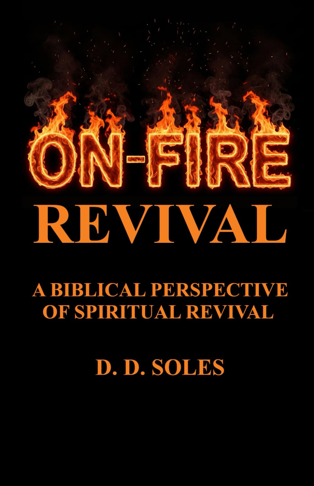 ON-FIRE REVIVAL: A BIBLICAL PERSPECTIVE OF SPIRITUAL REVIVAL