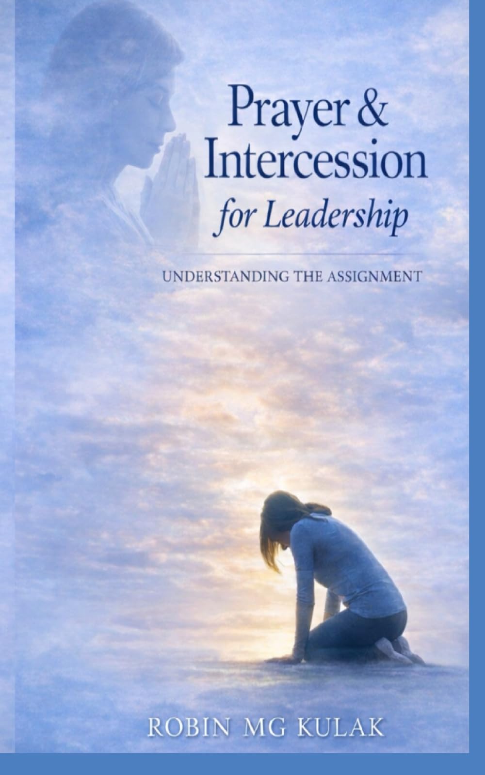 Prayer & Intercession for Leadership: Understanding the Assignment