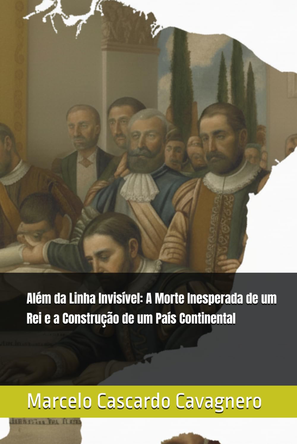 Além da Linha Invisível: A Morte Inesperada de um Rei e a Construção de um País Continental