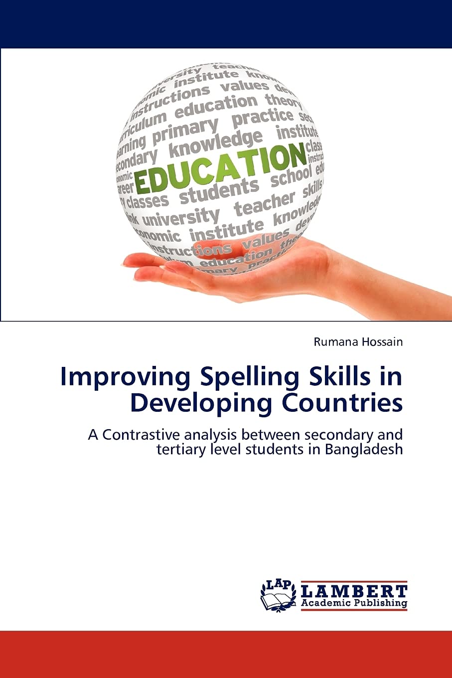 Improving Spelling Skills in Developing Countries: A Contrastive analysis between secondary and tertiary level students in Bangladesh