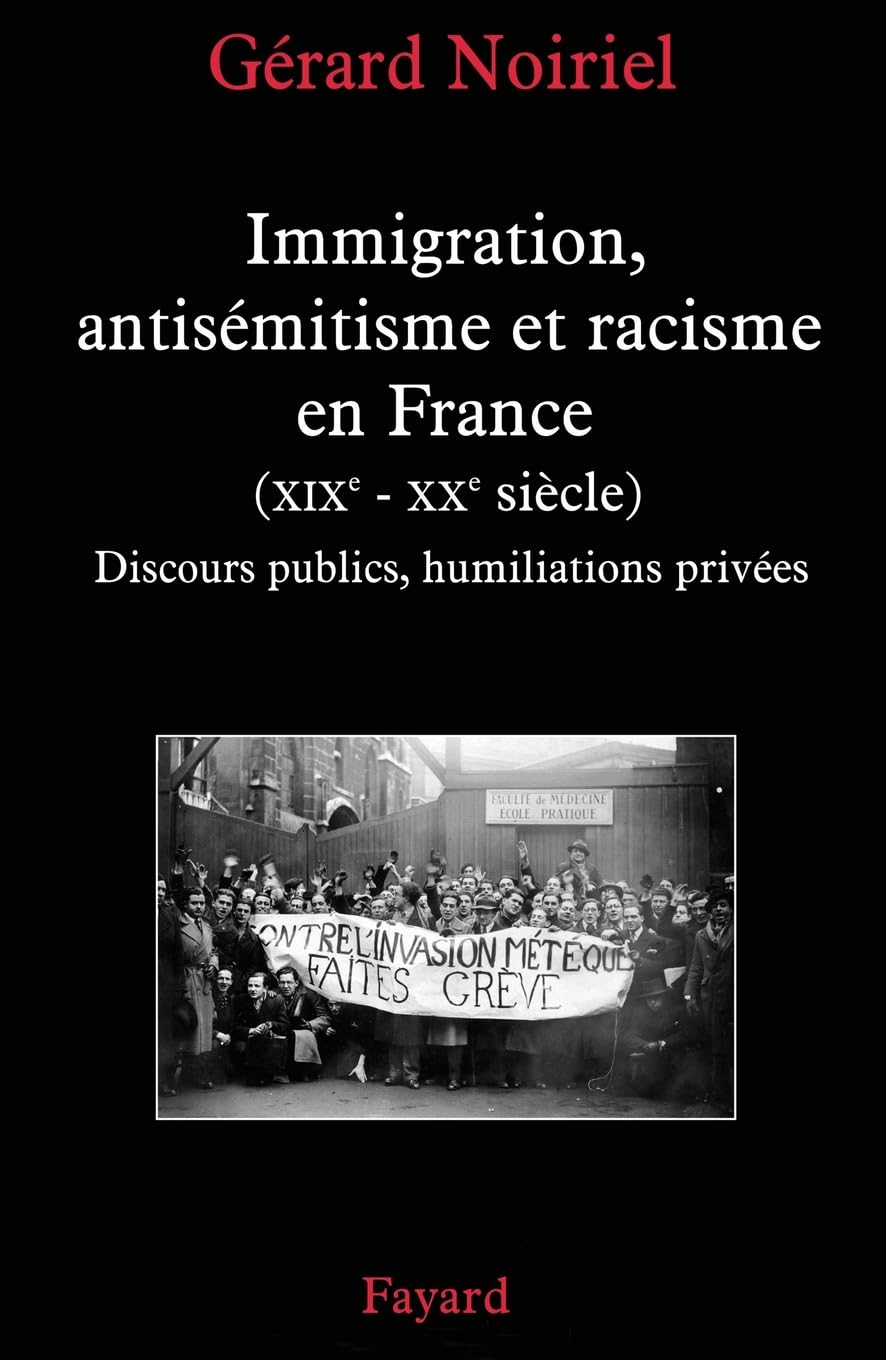 Immigration, antisémitisme et racisme en France (XIXe-XXe siècle): Discours publics, humiliations privées