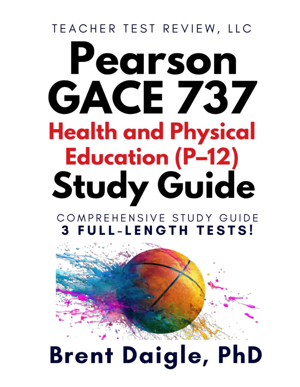 Pearson Georgia GACE (737) Health and Physical Education P–12 Study Guide: 3 Full-Length Practice Tests and Comprehensive Exam Preparation for the GACE Health and Physical Education Certification Exam