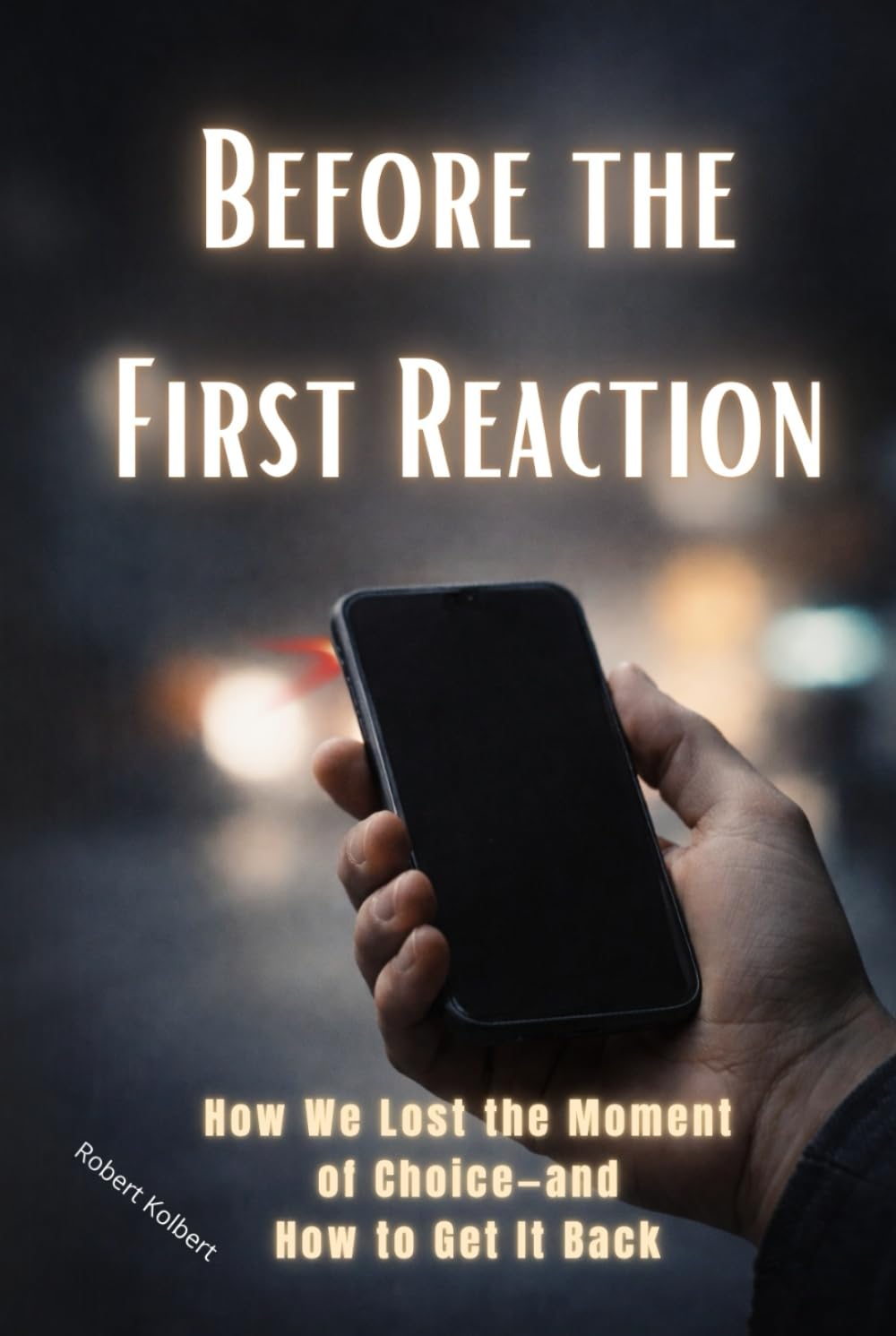 Before the First Reaction: How We Lost the Moment of Choice—and How to Get It Back in an Automated World. How to Get It Back Under Pressure. Addiction or Choice?