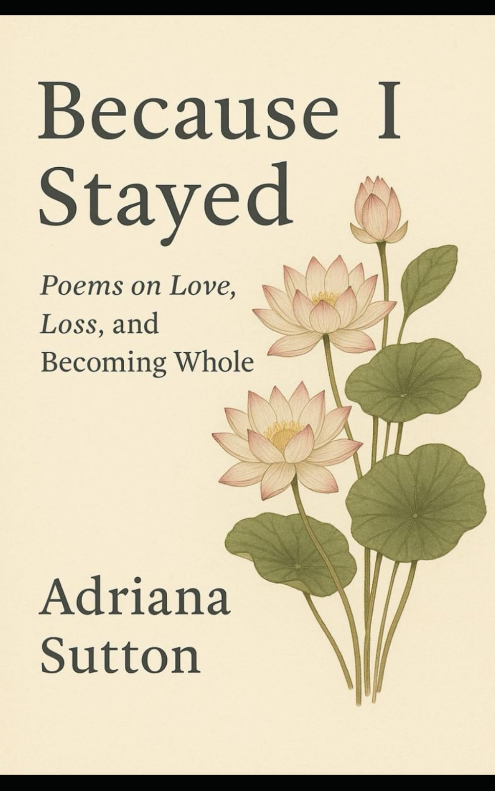 Because I Stayed: Poems on Love, Loss, and Becoming Whole